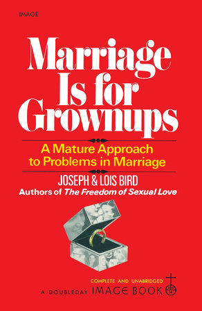 Marriage Is for Grownups by Joseph Bird and Lois Bird