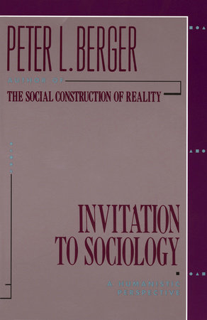 Invitation to Sociology by Peter L. Berger