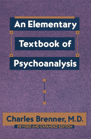 An Elementary Textbook of Psychoanalysis by Charles Brenner