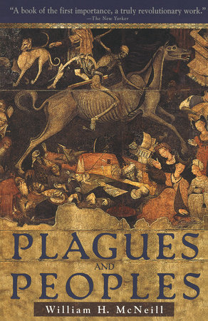 Plagues and Peoples by William McNeill