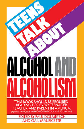 Teens Talk About Alcohol and Alcoholism by Paul Dolmetsch