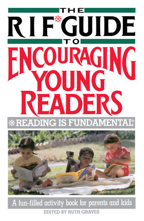 The RIF* Guide to Encouraging Young Readers by Ruth Graves