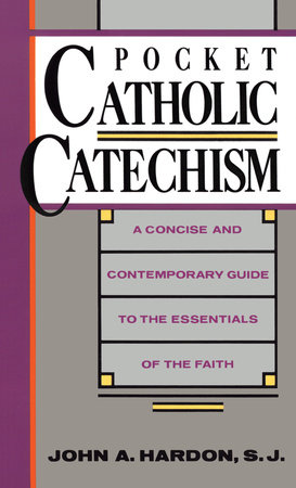 Pocket Catholic Catechism by John Hardon