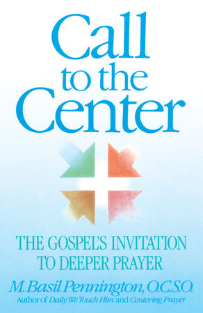 Call to the Center by Basil Pennington