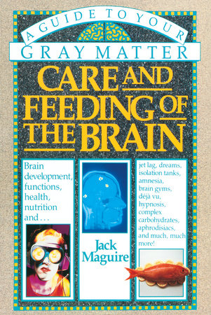 Care and Feeding of the Brain by Jack Maguire