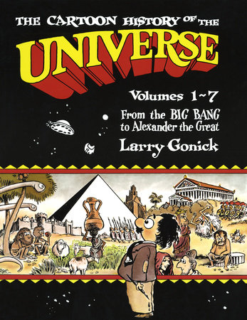 The Cartoon History of the Universe by Larry Gonick