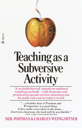 Teaching As a Subversive Activity by Neil Postman