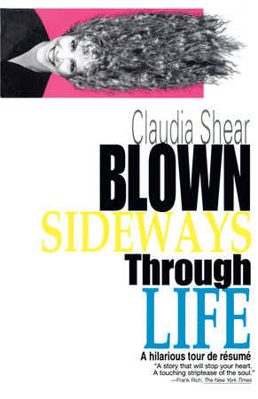 Blown Sideways Through Life by Claudia Shear