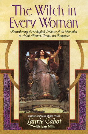 The Witch in Every Woman by Laurie Cabot and Jean Mills