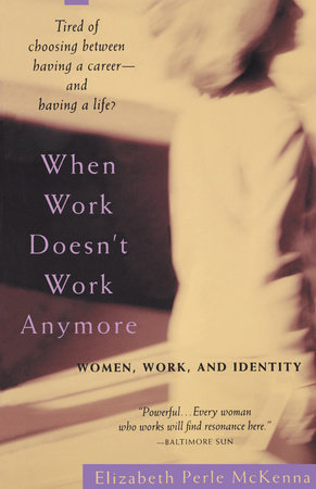 When Work Doesn't Work Anymore by Elizabeth Perle McKenna