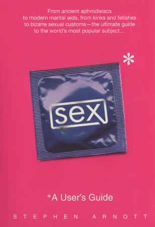 Sex: A User's Guide by Stephen Arnott