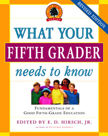 What Your Fifth Grader Needs to Know, Revised Edition by E.D. Hirsch, Jr. and Core Knowledge Foundation