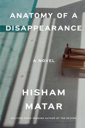 Anatomy of a Disappearance by Hisham Matar