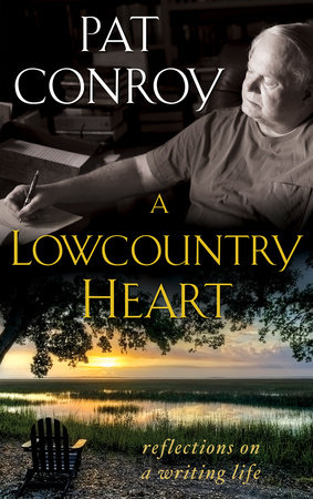 A Lowcountry Heart by Pat Conroy