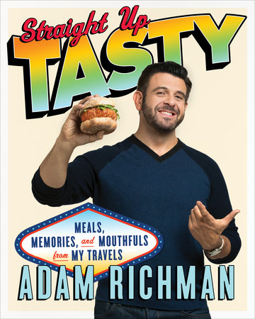 Straight Up Tasty by Adam Richman