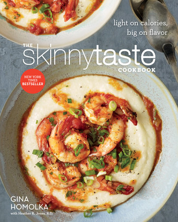 The Skinnytaste Cookbook by Gina Homolka and Heather K. Jones