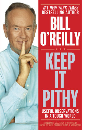 Keep It Pithy by Bill O'Reilly