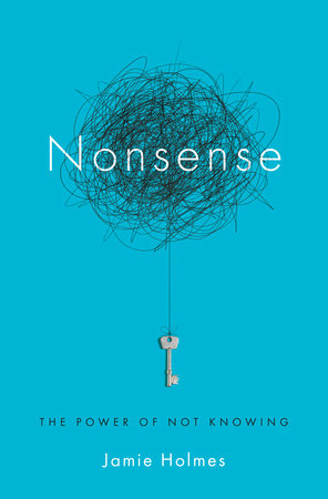 Nonsense by Jamie Holmes: 9780385348393 | PenguinRandomHouse