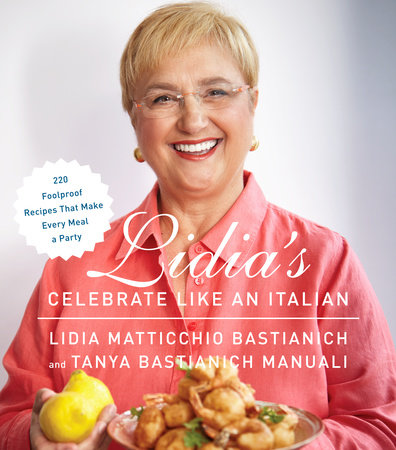 Lidia's Celebrate Like an Italian by Lidia Matticchio Bastianich and Tanya Bastianich Manuali