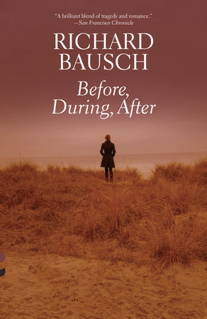 Before, During, After by Richard Bausch