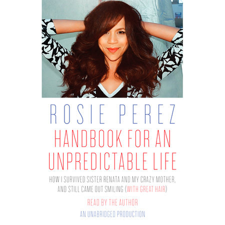 Handbook for an Unpredictable Life by Rosie Perez