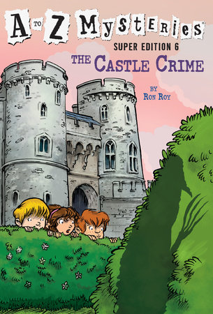 A to Z Mysteries Super Edition #6: The Castle Crime by Ron Roy