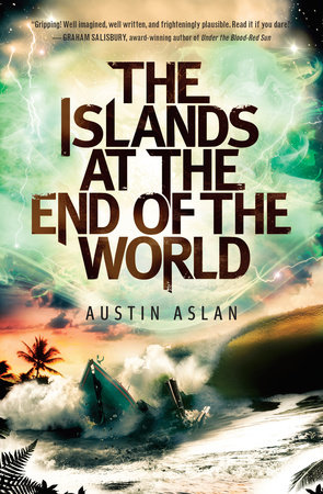 The Islands at the End of the World by Austin Aslan