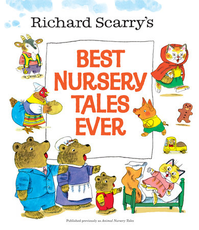 Richard Scarry's Best Nursery Tales Ever by Richard Scarry