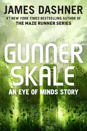 Gunner Skale: An Eye of Minds Story (The Mortality Doctrine) by James Dashner