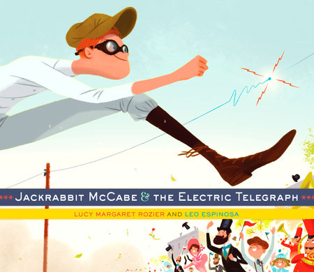 Jackrabbit McCabe and the Electric Telegraph by Lucy Margaret Rozier