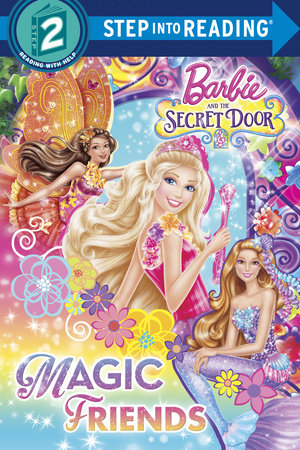 Magic Friends (Barbie and the Secret Door) by Chelsea Eberly