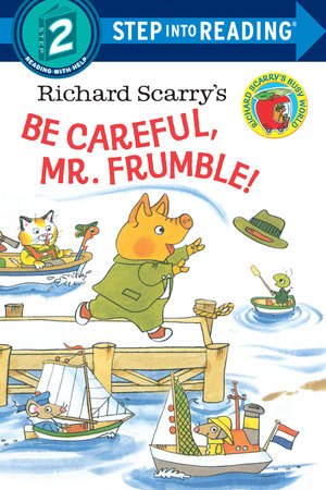 Richard Scarry's Be Careful, Mr. Frumble! by Richard Scarry