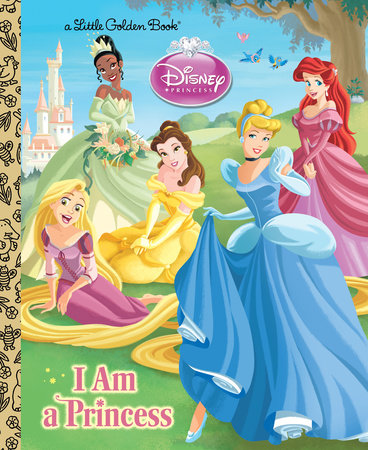 I am a Princess (Disney Princess) by Andrea Posner-Sanchez
