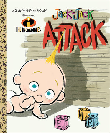 Jack-Jack Attack (Disney/Pixar The Incredibles) by Mark Andrews and Krista Swager