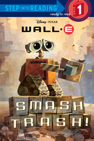 Smash Trash! (Disney/Pixar WALL-E) by RH Disney