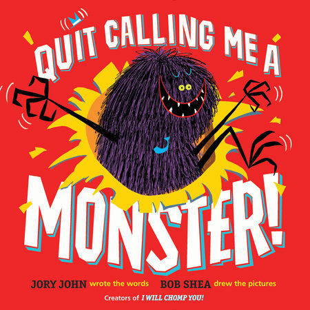 Quit Calling Me a Monster! by Jory John