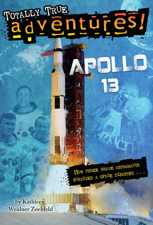 Apollo 13 (Totally True Adventures) by Kathleen Weidner Zoehfeld