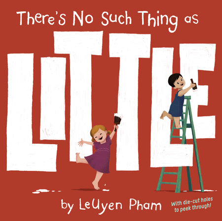 There's No Such Thing as Little by Leuyen Pham