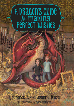 A Dragon's Guide to Making Perfect Wishes by Laurence Yep and Joanne Ryder