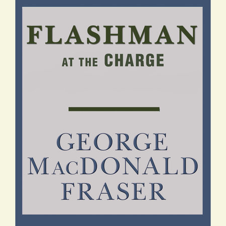 Flashman at the Charge by George MacDonald Fraser