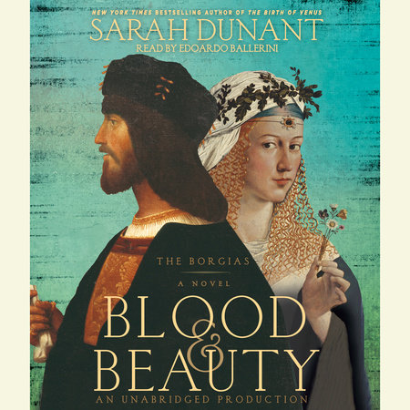 Blood and Beauty by Sarah Dunant