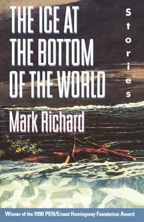The Ice at the Bottom of the World by Mark Richard