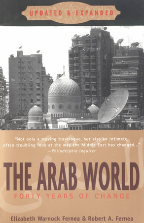 The Arab World by Elizabeth Warnock Fernea and Robert A. Fernea