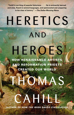 Heretics and Heroes by Thomas Cahill