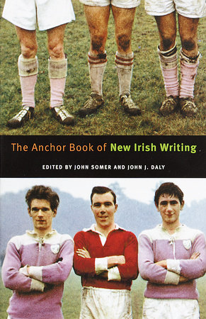 The Anchor Book of New Irish Writing by 
