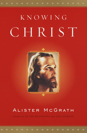 Knowing Christ by Alister McGrath
