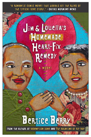 Jim and Louella's Homemade Heart-fix Remedy by Bertice Berry