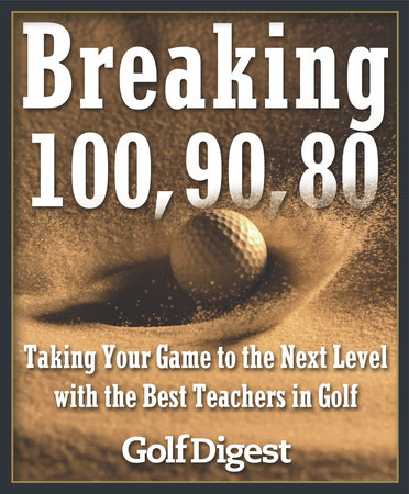 Breaking 100, 90, 80 by Golf Digest