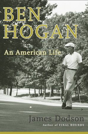 Ben Hogan by James Dodson