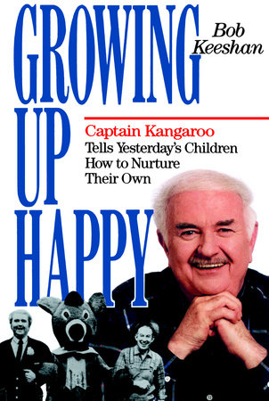 Growing Up Happy by Bob Keeshan